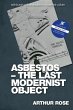 Asbestos - The Last Modernist Object - Bild 1