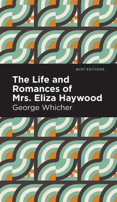 The Life and Romances of Mrs. Eliza Haywood - Whicher, George