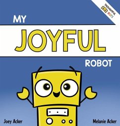 My Joyful Robot - Acker, Joey; Acker, Melanie