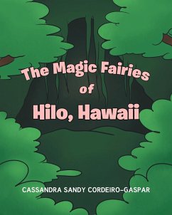 The Magic Fairies of Hilo, Hawaii - Cordeiro-Gaspar, Cassandra Sandy