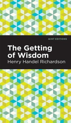 The Getting of Wisdom - Richardson, Henry Handel