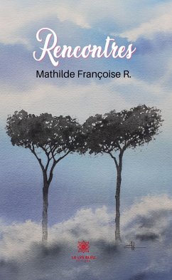 Rencontres (eBook, ePUB) - R., Mathilde Françoise