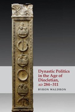 Dynastic Politics in the Age of Diocletian, AD 284-311 - Waldron, Byron