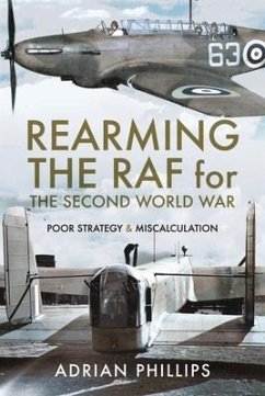 Rearming the RAF for the Second World War - Phillips, Adrian