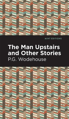 The Man Upstairs and Other Stories - Wodehouse, P. G.