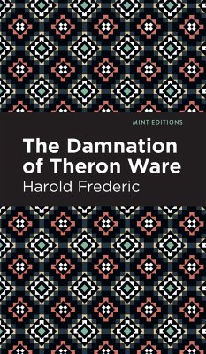 The Damnation of Theron Ware - Frederic, Harold