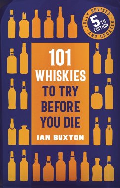 101 Whiskies to Try Before You Die, - Buxton, Ian