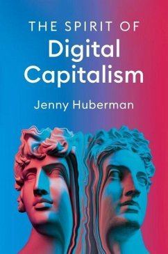 The Spirit of Digital Capitalism - Huberman, Jenny