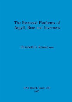 The Recessed Platforms of Argyll, Bute and Inverness - Rennie, Elizabeth B.