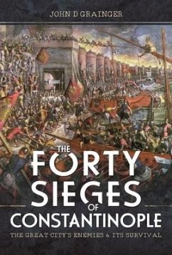 The Forty Sieges of Constantinople - D Grainger, John