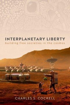 Interplanetary Liberty - Cockell, Charles S. (Professor, Professor, Institute for Condensed M
