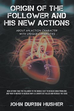 Origin of The Follower and His New Actions - Husher, John D.