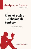 Kilomètre zéro - le chemin du bonheur de Maud Ankaoua (Analyse de l'oeuvre) (eBook, ePUB)