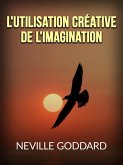 L'utilisation créative de l'Imagination (Traduit) (eBook, ePUB)
