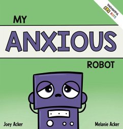 My Anxious Robot - Acker, Joey; Acker, Melanie