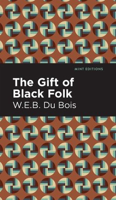 The Gift of Black Folk - Du Bois, W. E. B.
