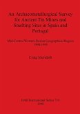 An Archaeometallurgical Survey for Ancient Tin Mines and Smelting Sites in Spain and Portugal