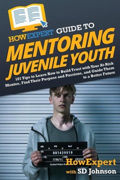 HowExpert Guide to Mentoring Juvenile Youth - Howexpert; Johnson, Sd
