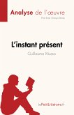 L'instant présent de Guillaume Musso (Analyse de l'œuvre) (eBook, ePUB)