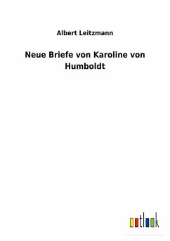 Neue Briefe von Karoline von Humboldt - Leitzmann, Albert