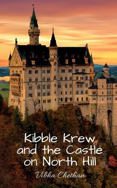 Kibble Krew and the Castle on North Hill - Chethan, Vibha