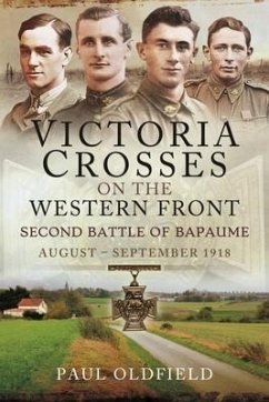Victoria Crosses on the Western Front Second Battle of Bapaume - Oldfield, Paul