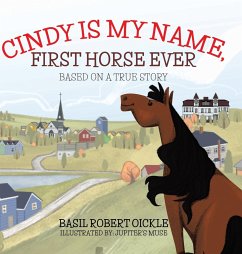 Cindy Is My Name, First Horse Ever - Oickle, Basil Robert