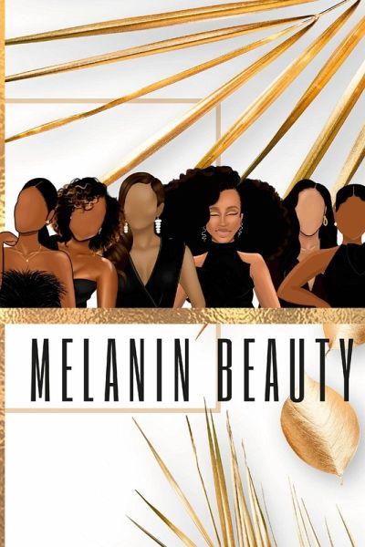MELANIN BEAUTY JOURNAL MELANIN BEAUTY JOURNAL