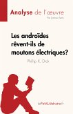 Les androides rêvent-ils de moutons électriques ? de Philip K. Dick (Analyse de l'œuvre) (eBook, ePUB)