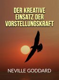 Der kreative Einsatz der Vorstellungskraft (Übersetzt) (eBook, ePUB)