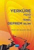 Yerküre Fizigi ve Temel Deprem Bilimi - Oruc, Bülent