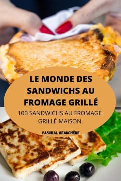 LE MONDE DES SANDWICHS AU FROMAGE GRILLÉ - Paschal Beauchêne