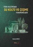 Türk Kültüründe Su Kültü ve Cesme Fenomenolojisi
