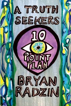 A Truth Seekers 10 Point Plan - Radzin, Bryan