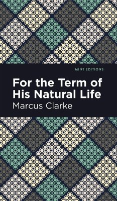 For the Term of His Natural Life - Clarke, Marcus