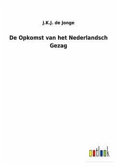 De Opkomst van het Nederlandsch Gezag - de Jonge, J. K. J.