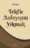 Tekfir Anlayisini Yikmak