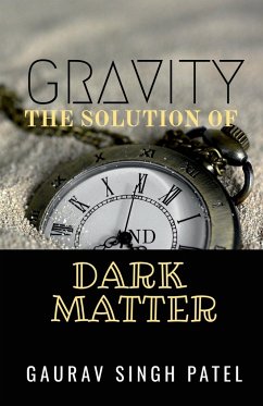 GRAVITY THE SOLUTION OF DARK MATTER - Patel, Gaurav Singh