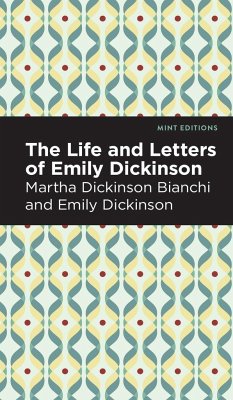 Life and Letters of Emily Dickinson - Bianchi, Martha Dickinson; Dickinson, Emily