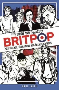 The Birth and Impact of Britpop - Laird, Paul