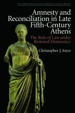 Amnesty and Reconciliation in Late Fifth-Century Athens - Joyce, Christopher J.