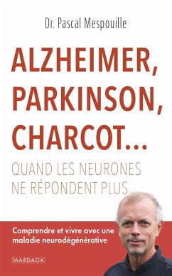 Alzheimer, Parkinson, Charcot... Quand les neurones ne répondent plus (eBook, ePUB) - Mespouille, Pascal