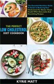 The Perfect Low Cholesterol Diet Cookbook:The Essential Nutrition Guide To Assist In Reducing Your Cholesterol For Better Heart Health With Delectable And Nourishing Recipes (eBook, ePUB)