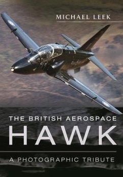 The British Aerospace Hawk: A Photographic Tribute - Leek, Michael