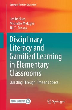 Disciplinary Literacy and Gamified Learning in Elementary Classrooms (eBook, PDF) - Haas, Leslie; Metzger, Michelle; Tussey, Jill T.