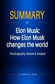 Summary of Elon Musk: How Elon Musk changes the world - The biography: Review & Analysis (eBook, ePUB)