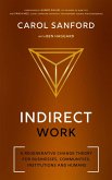 Indirect Work: A Regenerative Change Theory for Businesses, Communities, Institutions and Humans (eBook, ePUB)