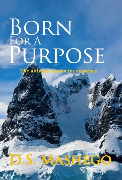 Born for a Purpose - The Ultimate Reason for Existence (eBook, ePUB) - Mashego, D. S.
