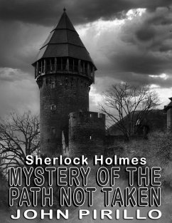Sherlock Holmes, Mystery of the Path not Taken (Sherlock Holmes Urban Fantasy Mysteries) (eBook, ePUB) - Pirillo, John