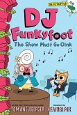 DJ Funkyfoot: The Show Must Go Oink (DJ Funkyfoot #3) (eBook, ePUB)